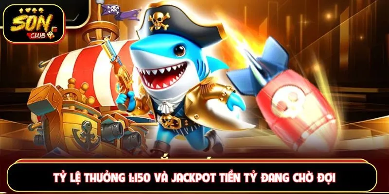 Tỷ lệ thưởng 1:150 và jackpot tiền tỷ đang chờ đợi