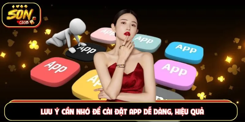 Lưu ý cần nhớ để cài đặt app dễ dàng, hiệu quả
