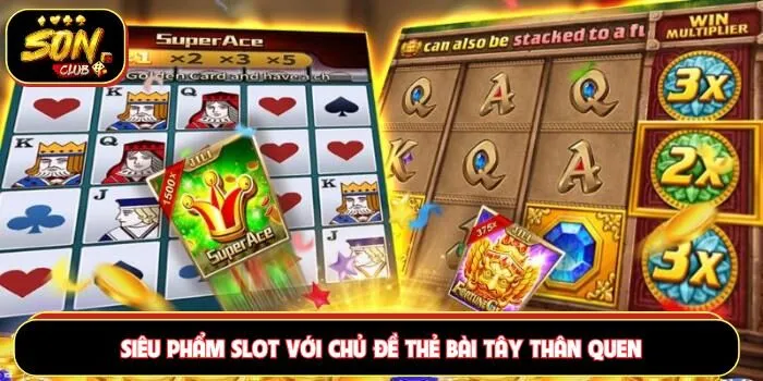 Siêu phẩm slot với chủ đề các thẻ bài tây thân quen