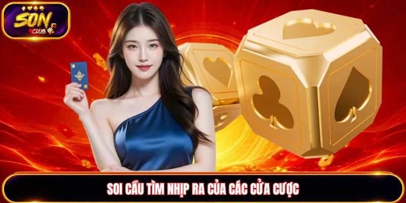 Soi cầu tìm nhịp ra của các cửa cược