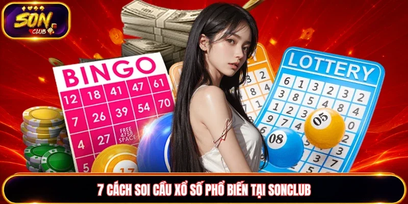 7 cách soi cầu xổ số phổ biến tại Sonclub