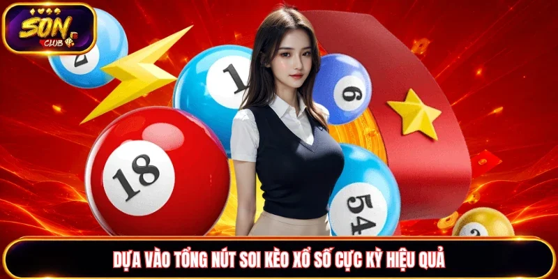 Dựa vào tổng nút soi kèo xổ số cực kỳ hiệu quả