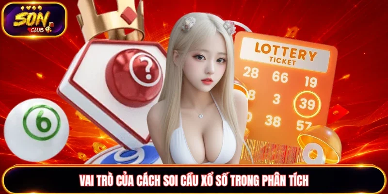 Vai trò của cách soi cầu xổ số khi phân tích kết quả