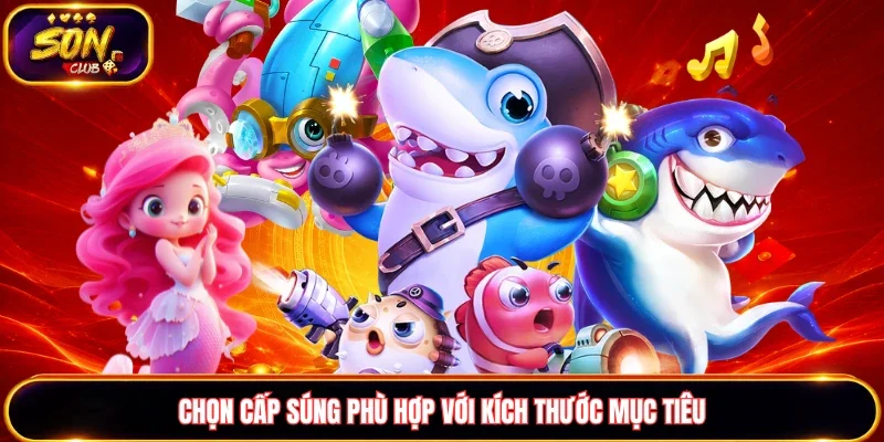 Chọn cấp súng phù hợp với kích thước mục tiêu