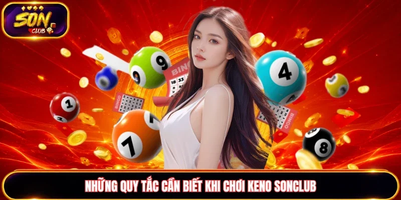 Những quy tắc cần biết khi chơi Keno Sonclub