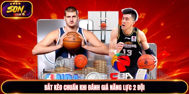 Bắt kèo chuẩn khi đánh giá năng lực 2 đội
