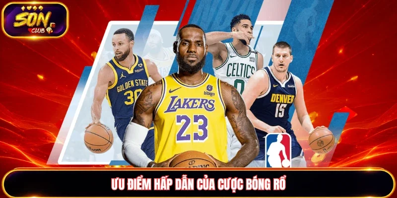 Ưu điểm hấp dẫn của cược bóng rổ