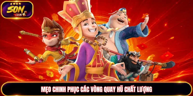 Mẹo chinh phục các vòng quay hũ chất lượng