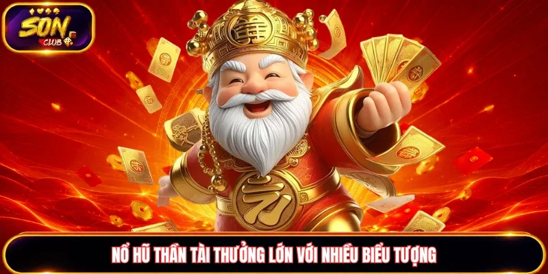 Nổ hũ Thần Tài thưởng lớn với nhiều biểu tượng