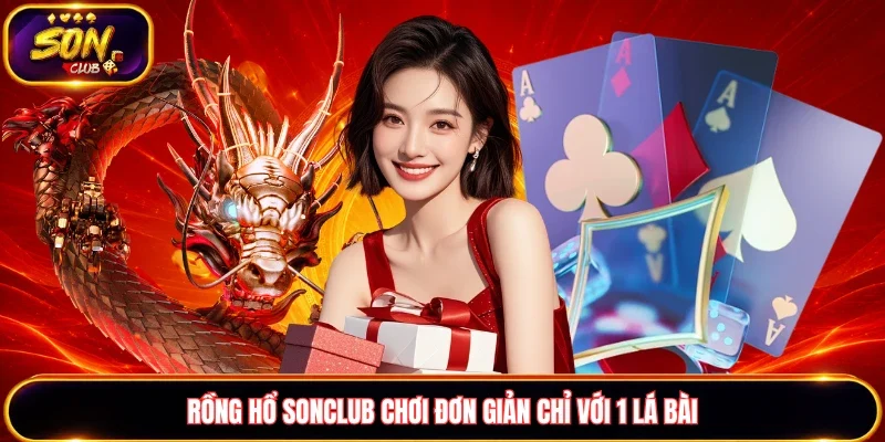 Rồng hổ Sonclub chơi đơn giản cho tất cả hội viên