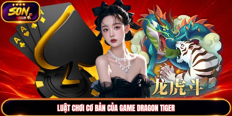 Luật chơi cơ bản của game Dragon Tiger