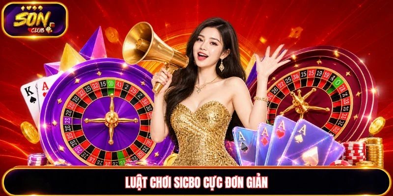 Luật chơi Sicbo cực đơn giản cho người mới