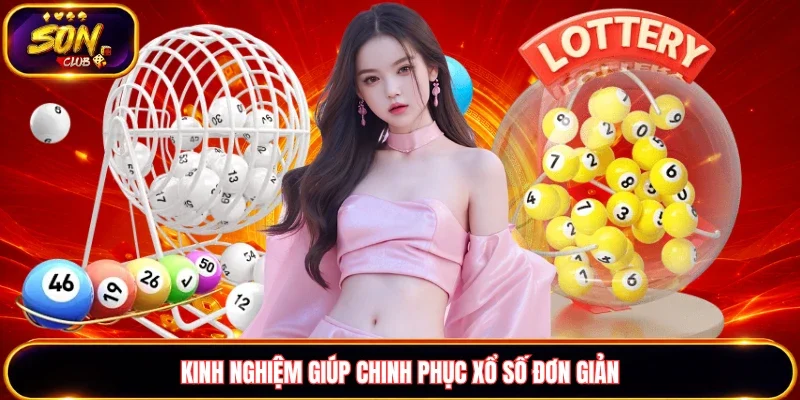 Kinh nghiệm giúp chinh phục xổ số đơn giản